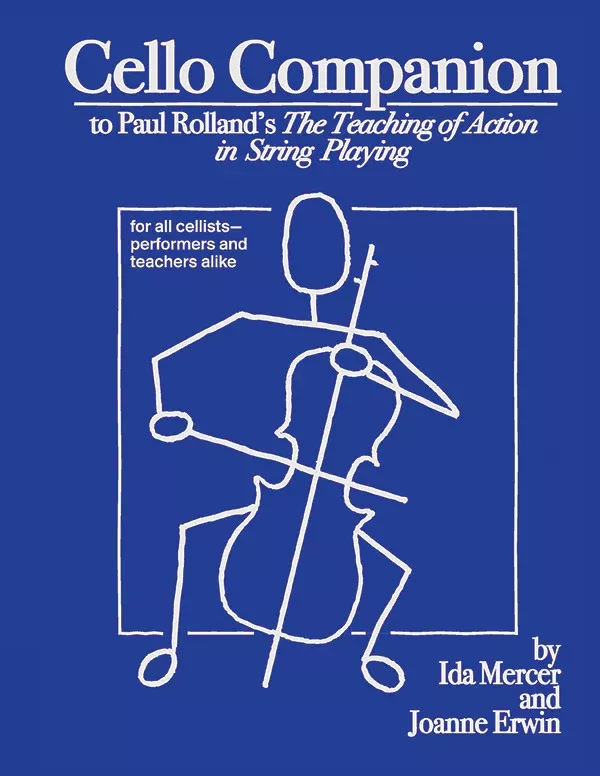 Cello Companion: to Paul Rolland's The Teaching of Action in String Playing