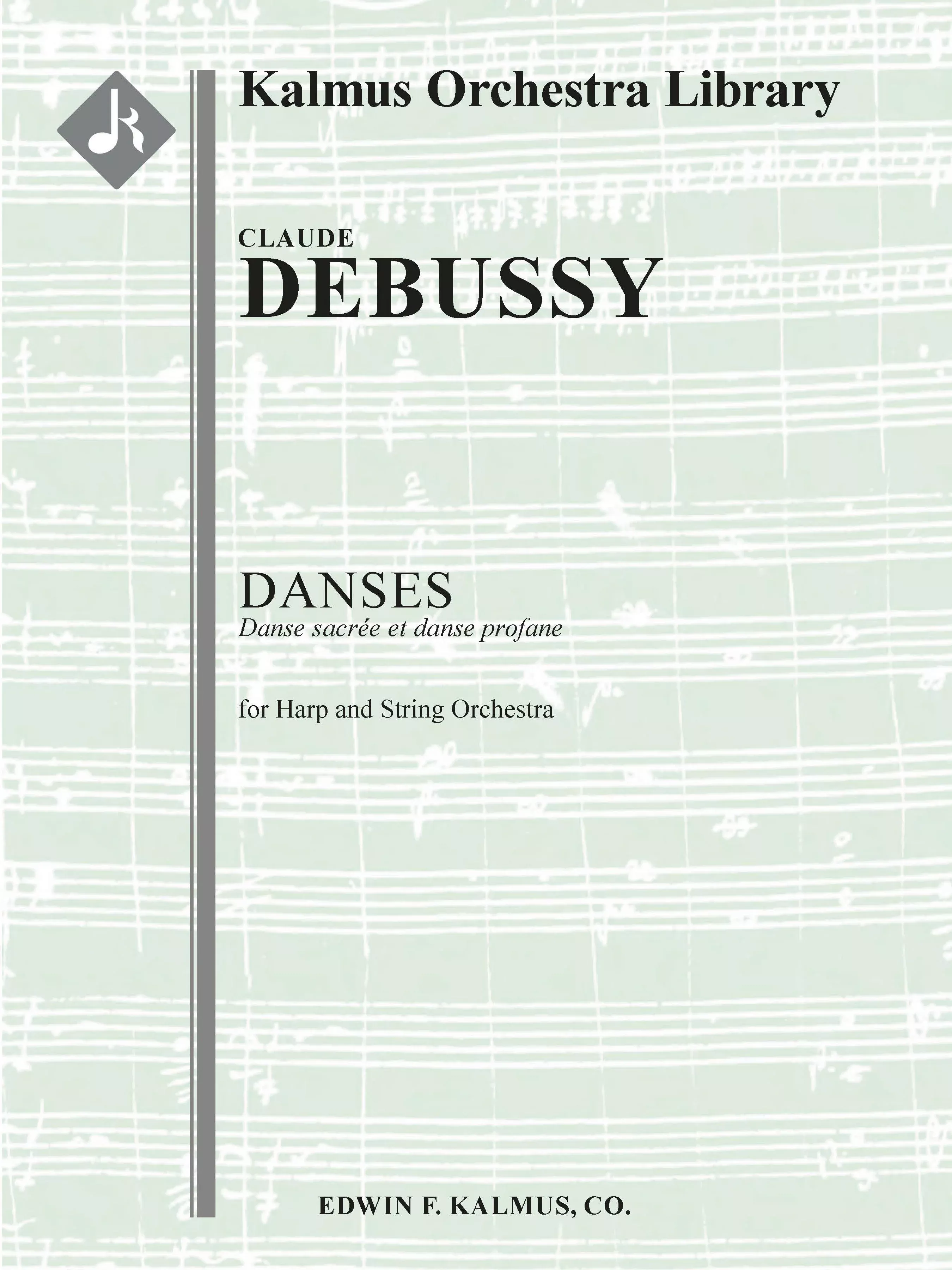 Danses for Harp and String Orchestra: Sacree et Profane: String Orchestra, Solo Strings with Ensemble, Conductor Score & Parts