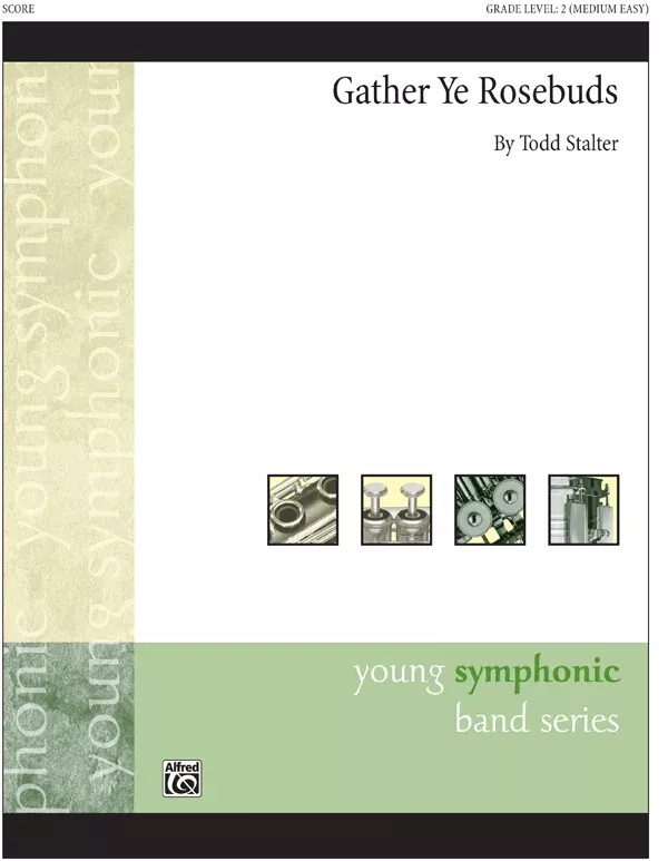 Gather Ye Rosebuds: (wp) E-flat Tuba B.C.