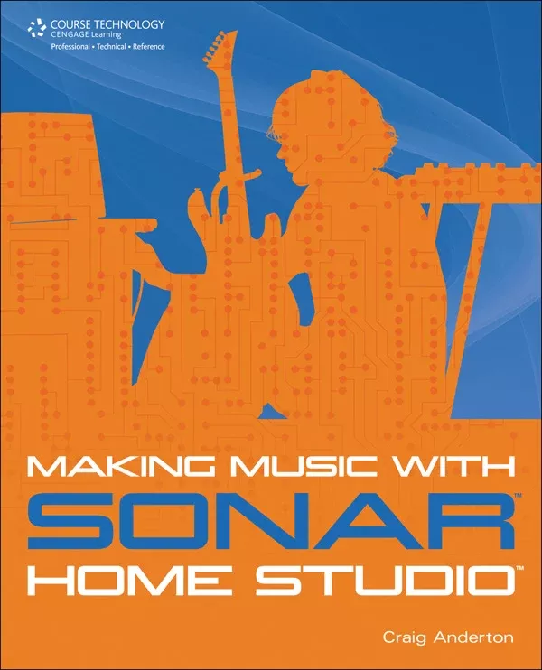 Making Music with SONAR Home Studio: Pro Audio Textbook