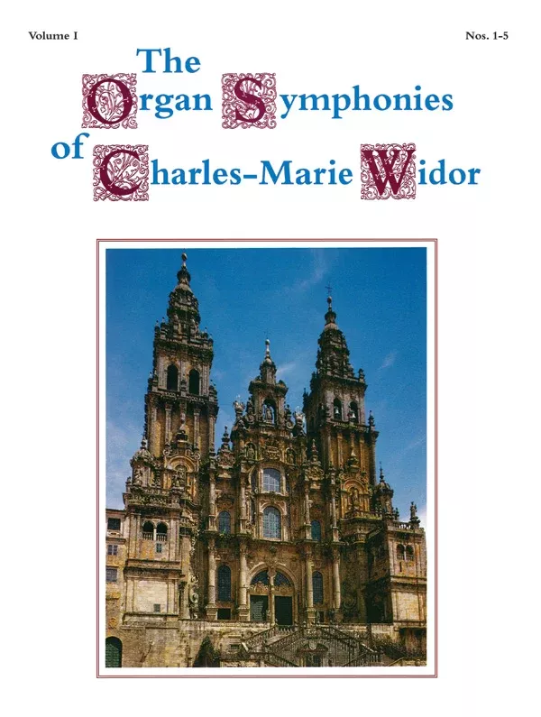 The Organ Symphonies of Charles-Marie Widor, Volume I: Organ Book