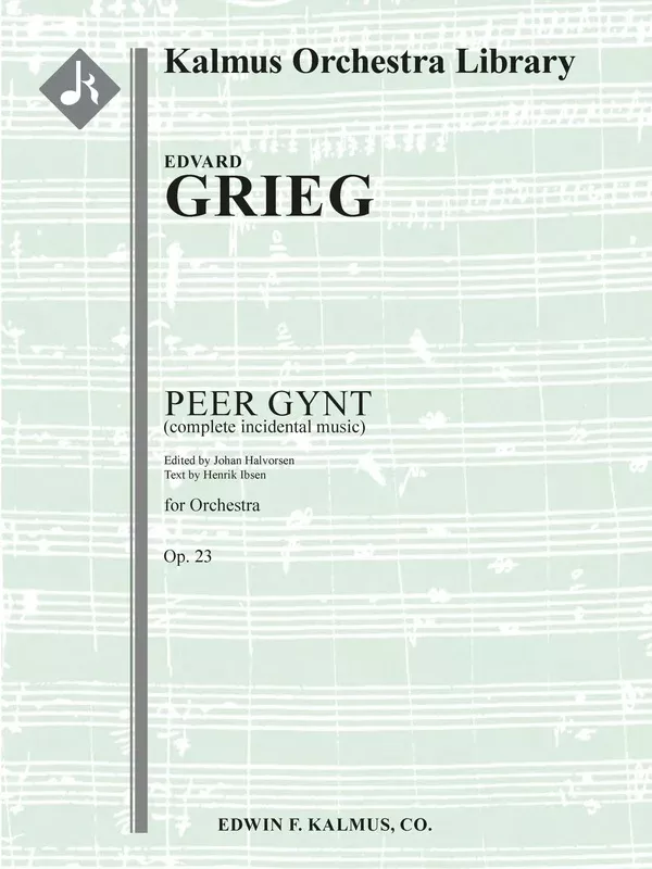 Peer Gynt, Op. 23 [complete incidental music]: Full Orchestra, Chorus with Ensemble, Conductor Score