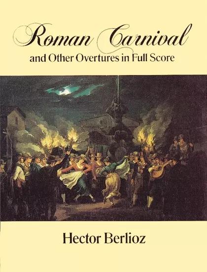 Roman Carnival and Other Overtures: Full Orchestra Full Score
