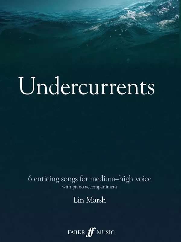 Undercurrents: 6 songs for solo voice: Medium High Voice Book