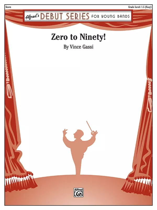 Zero to Ninety!: Concert Band Conductor Score